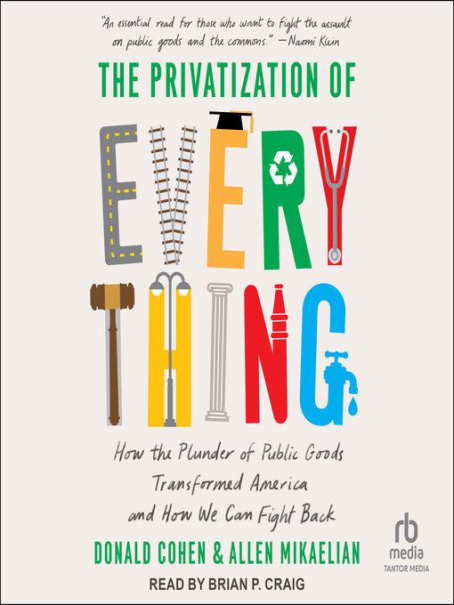 Title details for The Privatization of Everything by Donald Cohen - Available